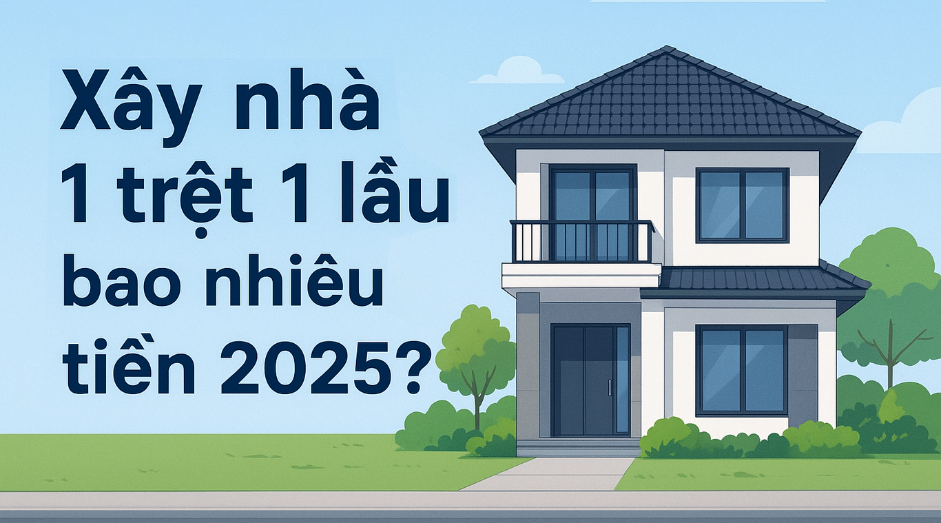 💰 XÂY NHÀ 1 TRỆT 1 LẦU HẾT BAO NHIÊU TIỀN NĂM 2025? CẬP NHẬT ĐƠN GIÁ MỚI NHẤT